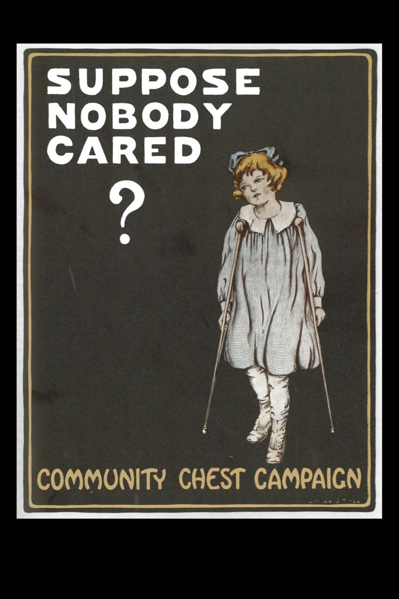Poster from United Way's days as the Community Chest. On an all black background, a white border surrounds a photo of a little kid in a dress walking with crutches. Text says, 
