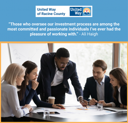 [ID: Graphic with the United Way logo showing a team of people around a table, considering documents laid between them. A quote from Ali Haigh says, “Those who oversee our investment process are among the most committed and passionate individuals I’ve ever had the pleasure of working with.” /ID]