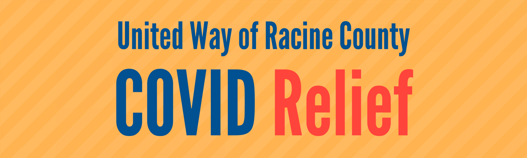 Dark blue and red text that says "United Way of Racine County COVID Relief" on top of a yellow, striped background.
